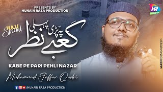Hajj Kalam 2022 || Kaabey Pe Pari Pehli Nazar || Hafiz Muhammad Jaffar Qadri || Naat Shareef 2022