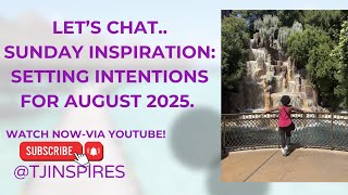 Sunday Inspiration: Setting Intentions for AUGUST 2025. What are your intentions for this AUGUST!