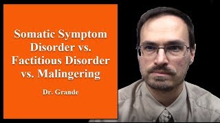 What are the Differences Between Somatic Symptom Disorder, Factitious Disorder, \u0026 Malingering?