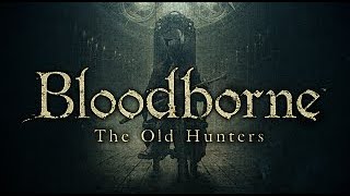 Bloodborne The Old Hunters　「シモンの弓剣」＆「地下牢最深の鍵」入手