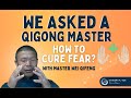 Ask A Master - Is it possible to cure fear with Qigong? - Ft. Master Wei Qi feng