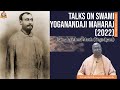 Talks on Swami Yoganandaji Maharaj (2022) || Swami Krishnapremananda || Ramakrishna Math (Yogodyan)