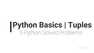 Python Basics | Tuples | 5 Python Solved Problems