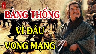 Giải Mã Cái Chết Của BÀNG THỐNG – Vị Mưu Sĩ Tài Năng Nhưng Đoản Mệnh Là Do Kém Mưu Hay Vì Thiếu Đức?