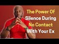 THE POWER OF SILENCE WHEN YOU GO NO CONTACT WITH YOUR EX AFTER THE BREAKUP