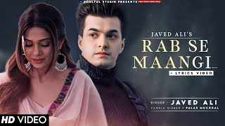 Rab Se Mangi Thi Maine Wo Dua Ho Tum (Lyrics) Javed Ali | Mohsin Khan, Jennifer Winget | Palak M