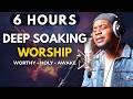 6 HOURS Deep Soaking Worship: Worthy Is The Lamb, Holy Holy Holy & Awake My Soul