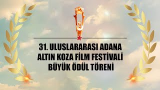 31. ULUSLARARASI ADANA ALTIN KOZA FİLM FESTİVALİ BÜYÜK ÖDÜL TÖRENİ