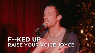 F--ked Up | Raise Your Voice Joyce | First Play Live