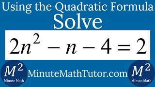 Solve 2n^2-n-4=2 using the Quadratic Formula