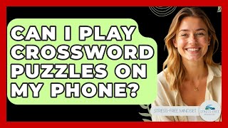 Can I Play Crossword Puzzles On My Phone? - Stress Free Mindset