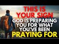 If You See These Signs, God Is Preparing You For What You've Been Praying For
