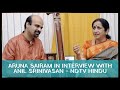 Padmashri Awardee Sangita Kalanidhi Smt Aruna Sairam in interview with Anil Srinivasan - NDTV Hindu