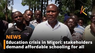 Education crisis in Migori: stakeholders demand affordable schooling for all