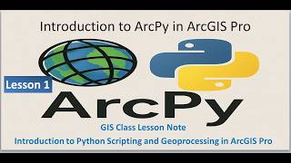 Introduction to Arcpy Python Scripting and Geoprocessing in ArcGIS Pro: Lesson 1
