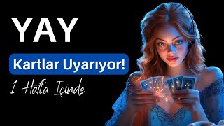 Yay Burcu Haftalık Tarot - Kartlar Uyarıyor!