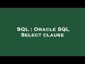 SQL : Oracle SQL Select clause