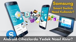 Android Telefonlarda Yedek Alma ve Veri Aktarma - Smart Switch ile Tüm Telefon İçeriğini Yedekle