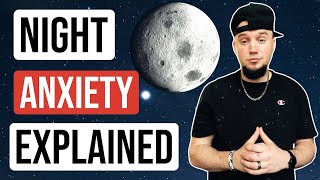 Anxiety Worst At Night! Night Anxiety EXPLAINED!
