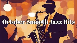 October Smooth Jazz Hits | Soft Jazz Music for the Fall [Smooth Jazz, Vocal Jazz, Instrumental Jazz]