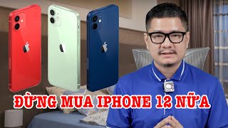 Tư vấn điện thoại: Đừng mua iPhone 12 nữa vì lý do này!