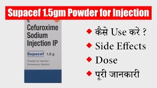 Supacef 1.5gm Powder for Injection Uses in Hindi | | Side Effects | Dose