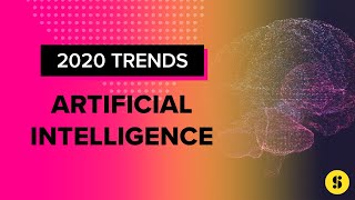 2020 Trends: Artificial Intelligence