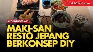 Maki-San, Restoran Jepang Berkonsep DIY, Sushi dan Salad Bikin Sendiri