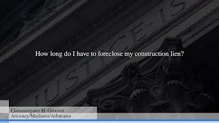 How long do I have to foreclose my construction lien?