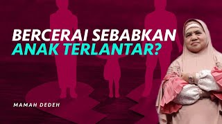 Setujukah Jika Bercerai Sebabkan Anak Terlantar? | Rumah Mamah Dedeh