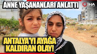 Antalya'yı Ayağa Kaldıran Olayda Çocukların Ailesi Konuştu