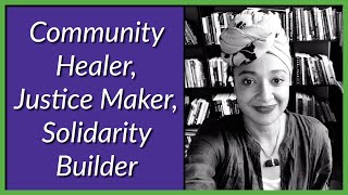 Community Healer, Justice Maker, Solidarity Builder