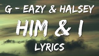 G-Eazy & Halsey - Him & I (Lyrics/Lyric Video)