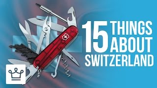 15 Things You Didn't Know About Switzerland