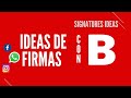 IDEAS PARA FIRMAR CON B  || FIRMAS ELEGANTES 2023 #firmas #firmar #parati