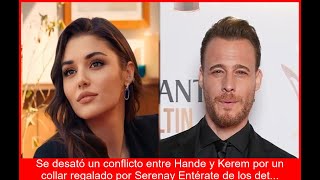 HANDE y KEREM CELOS EXPLOSIVOS SERENAY en el CENTRO del DRAMA Detalles EXCLUSIVOS