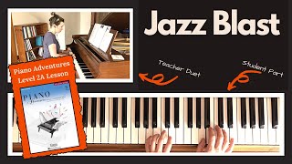 Jazz Blast 🎹 with Teacher Duet [PLAY-ALONG] (Piano Adventures 2A Lesson)