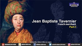 Jean Baptiste Tavernier | French Merchant | Travelogues | Part 1