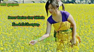 besor bariao swr siklwla ~ kanak Lal swargiary // MB gwjwn