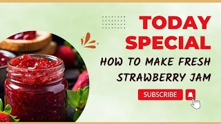 Making fresh strawberry jam | ਤਾਜ਼ਾ ਸਟ੍ਰਾਬੇਰੀ ਜੈਮ ਬਣਾਉਣਾ | Easy recipe to follow | Yummy and easy!