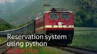 How to implement railway reservation system using python ? #python #railway #reservation