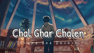 Chal Ghar Chalen (slowed and reverb) | Malang | Arijit Singh | ADB Music | Aditya Roy Kapoor #reverb