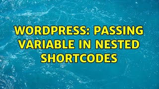 Wordpress: Passing variable in nested shortcodes