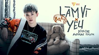 B RAY | Làm Vì Yêu (DoForLove Alternate Version) | OFFICIAL MV