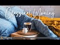 Classical Morning - Relaxing, Uplifting Classical Music