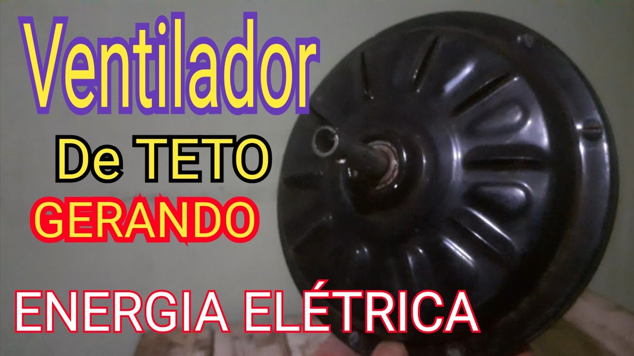 GERADOR DE ENERGIA ELÉTRICA CASEIRO FEITO COM MOTOR DE VENTILADOR TETO ...