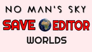 No Man's Sky Worlds Save Editor