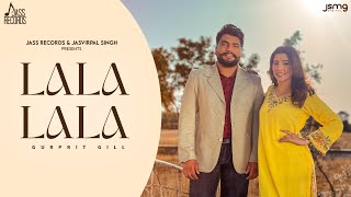 Lalalala (Official Video) Gurprit Gill | Love Gill | New Punjabi Songs 2024 | Jass Records