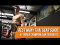 MUAY THAI GEAR GUIDE - BEGINNER TO ADVANCED - GET THE BEST THAI BOXING EQUIPMENT