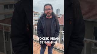 Toksik ilişkiyi değil, toksik insanı konuşuyoruz!!!                     TOKSİK İNSAN SEN MİSİN?